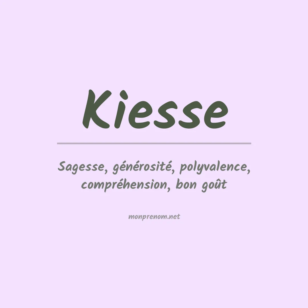 Signification du Prénom Kiesse Signification du Prénom Kiesse
