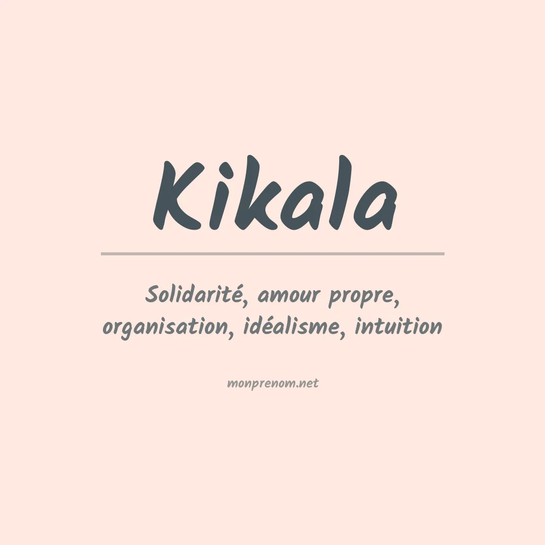 Signification du Prénom Kikala Signification du Prénom Kikala