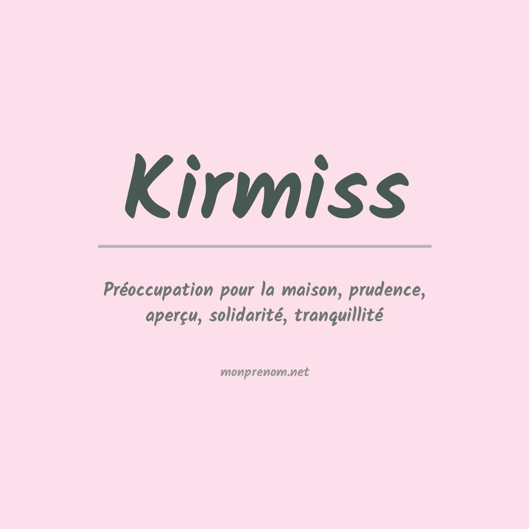 Signification du Prénom Kirmiss Signification du Prénom Kirmiss