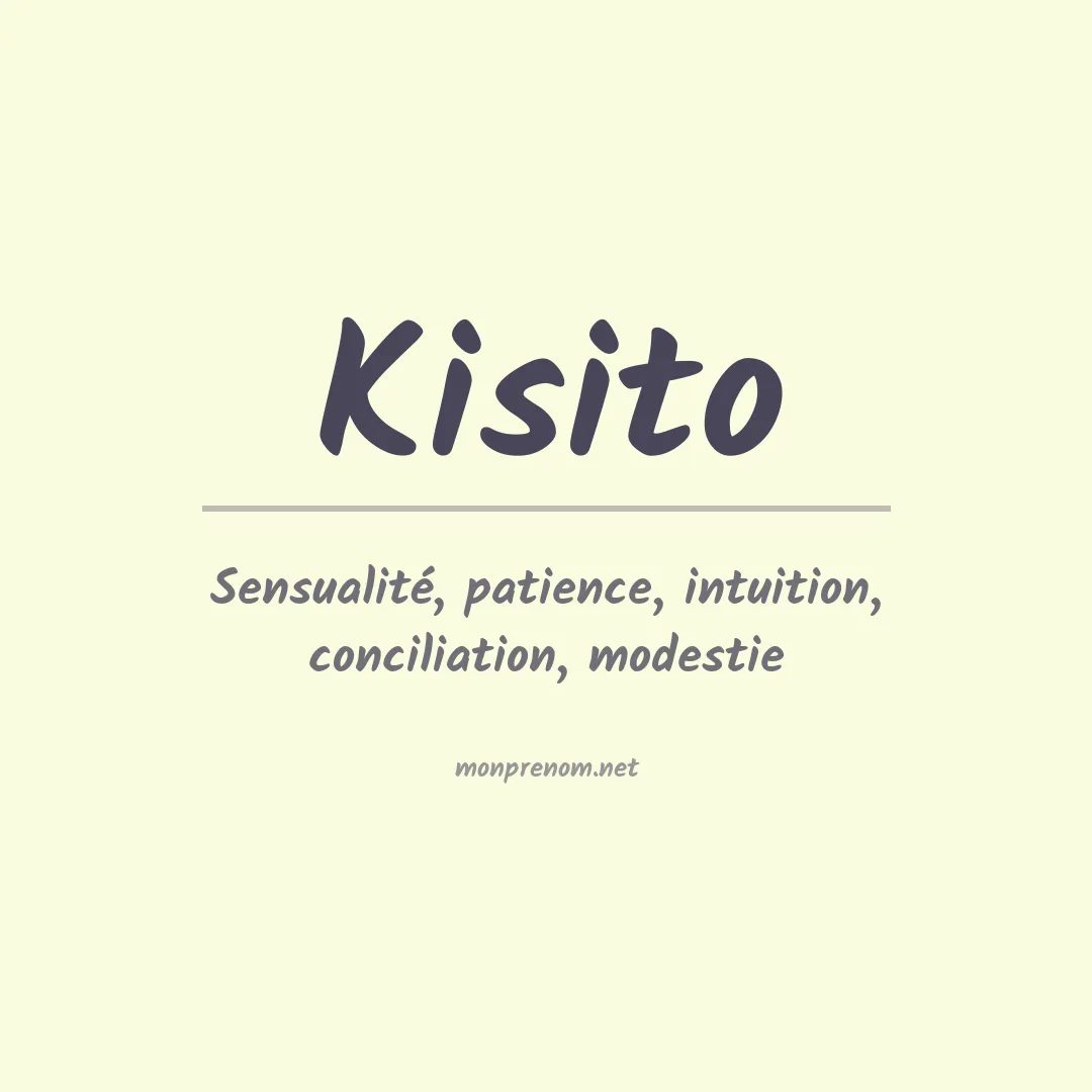 Signification du Prénom Kisito Signification du Prénom Kisito