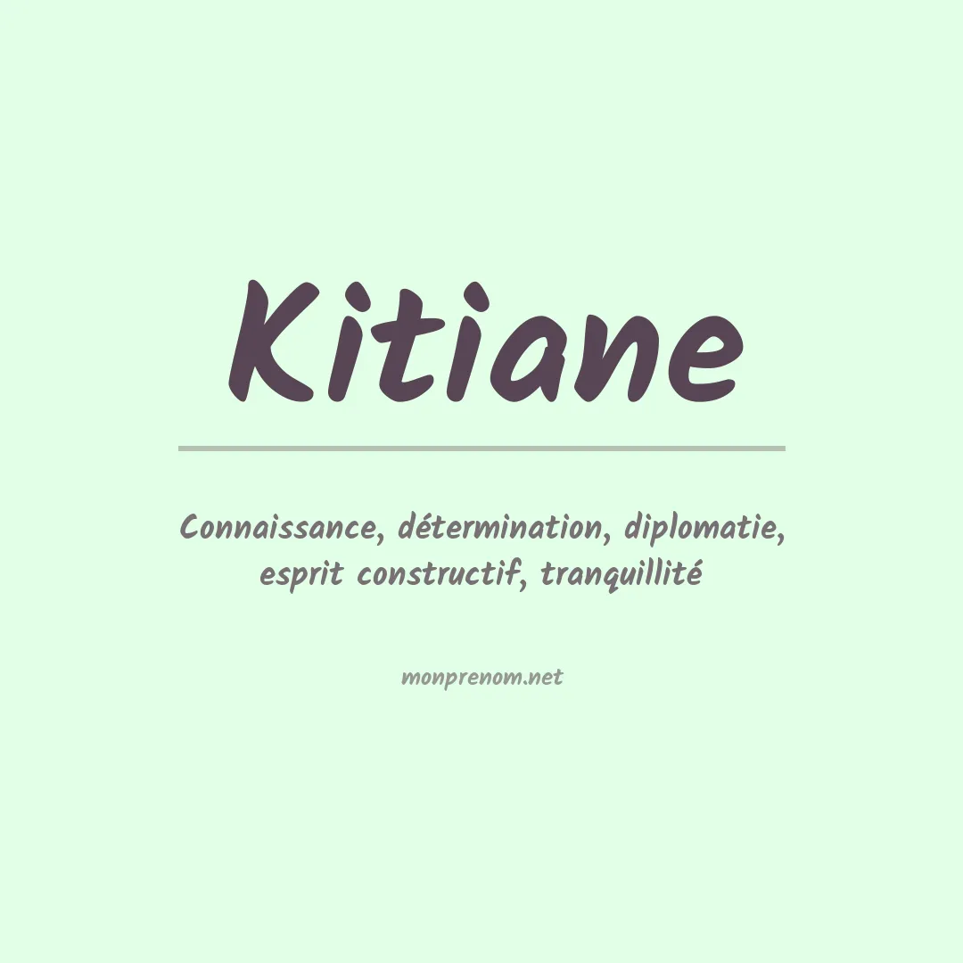 Signification du Prénom Kitiane Signification du Prénom Kitiane