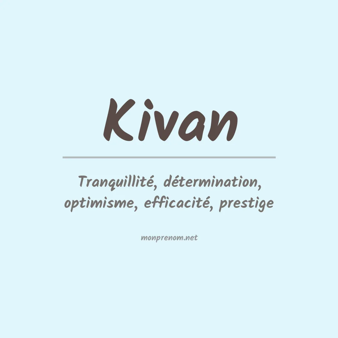Signification du Prénom Kivan Signification du Prénom Kivan