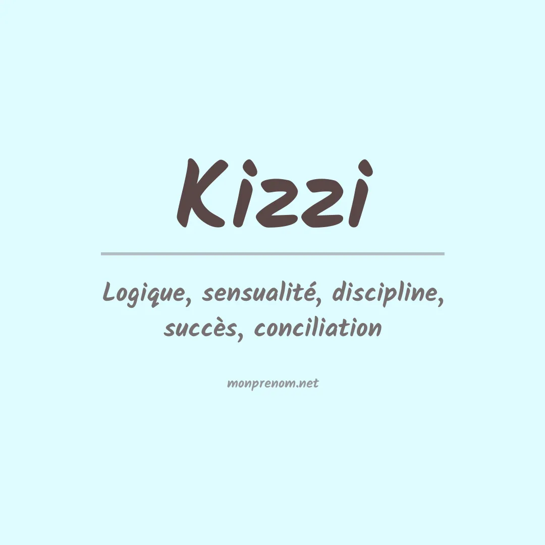 Signification du Prénom Kizzi Signification du Prénom Kizzi