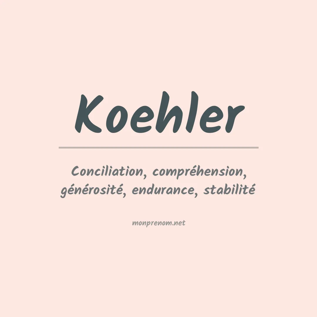 Signification du Prénom Koehler Signification du Prénom Koehler