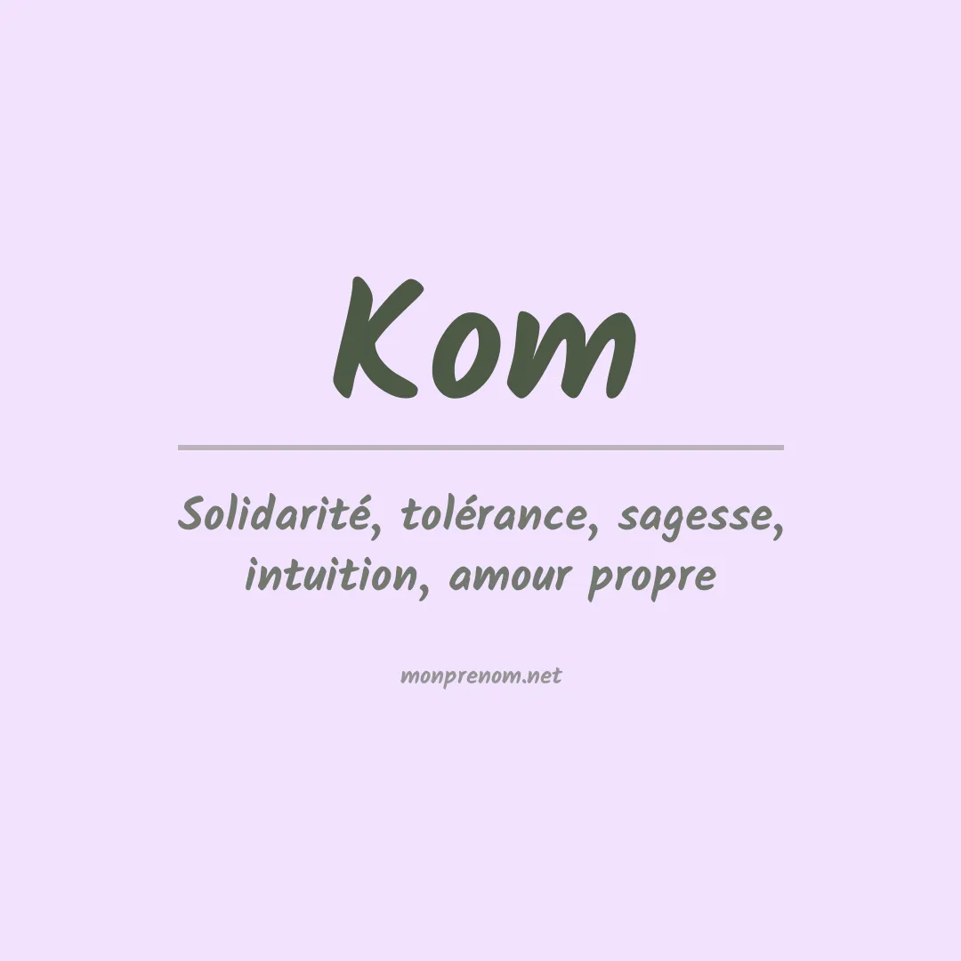 Signification du Prénom Kom Signification du Prénom Kom