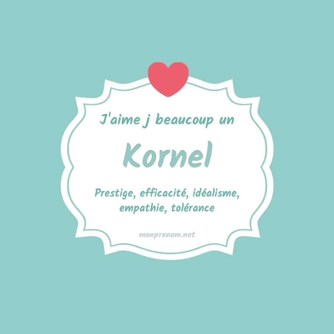 j'aime beaucoup Kornel
