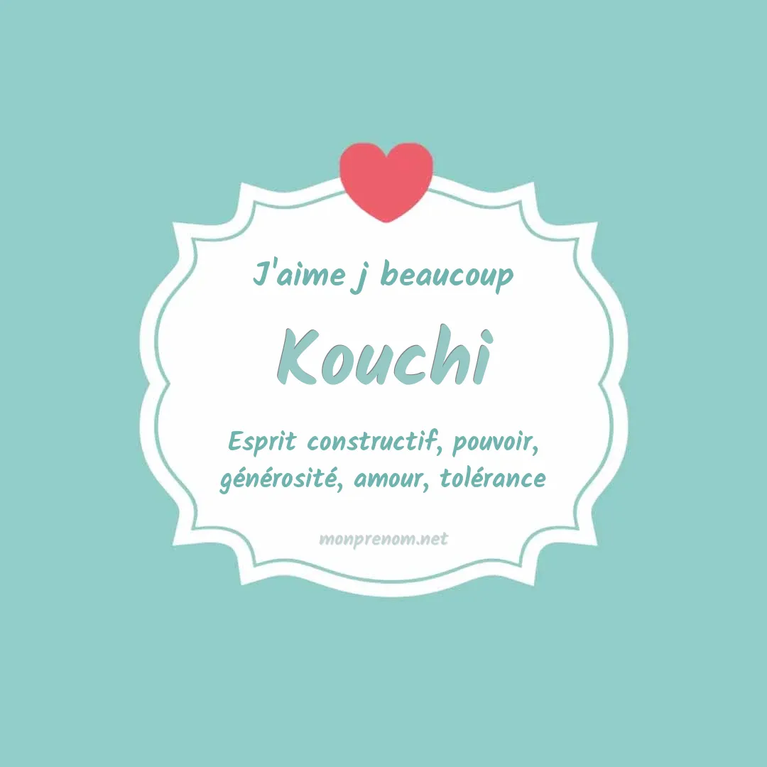 j'aime beaucoup Kouchi