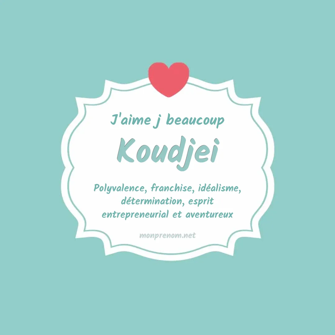 j'aime beaucoup Koudjei