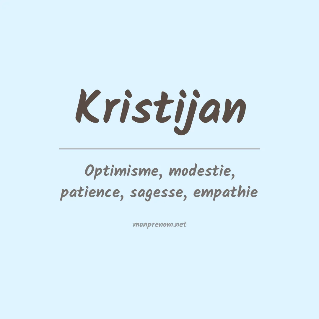 Signification du Prénom Kristijan Signification du Prénom Kristijan