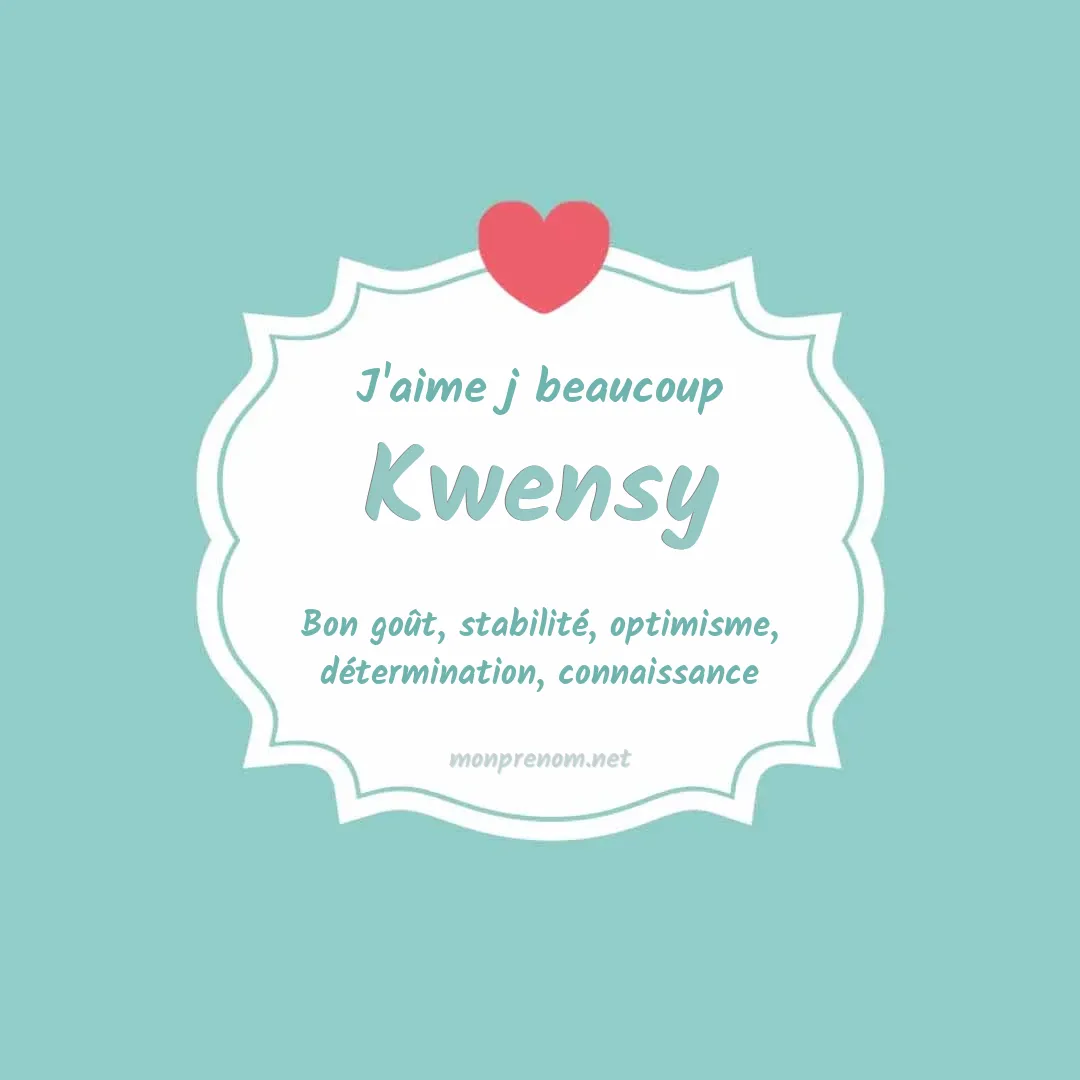 j'aime beaucoup Kwensy