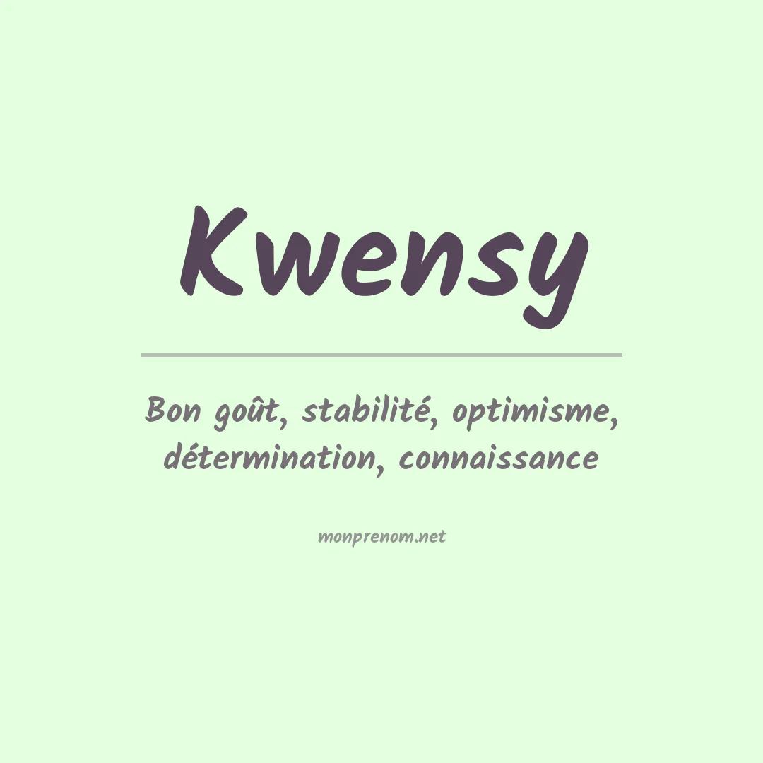 Signification du Prénom Kwensy Signification du Prénom Kwensy