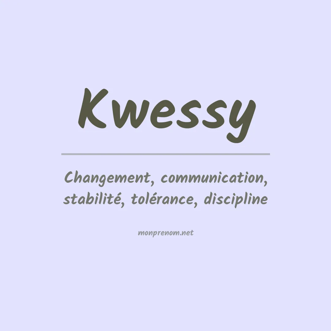 Signification du Prénom Kwessy Signification du Prénom Kwessy
