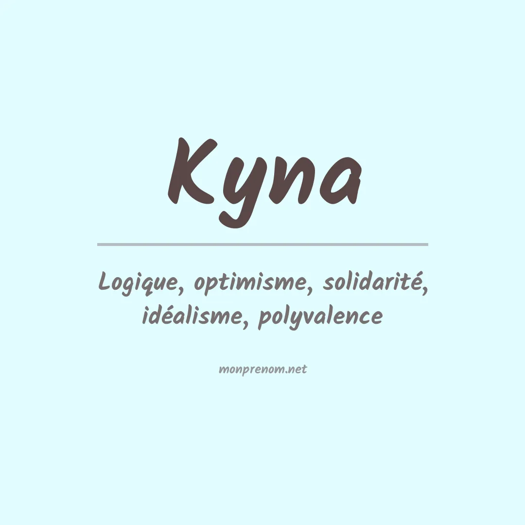 Signification du Prénom Kyna Signification du Prénom Kyna
