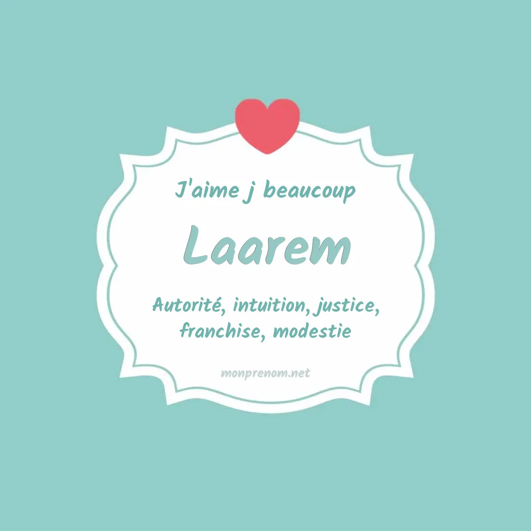 j'aime beaucoup Laarem