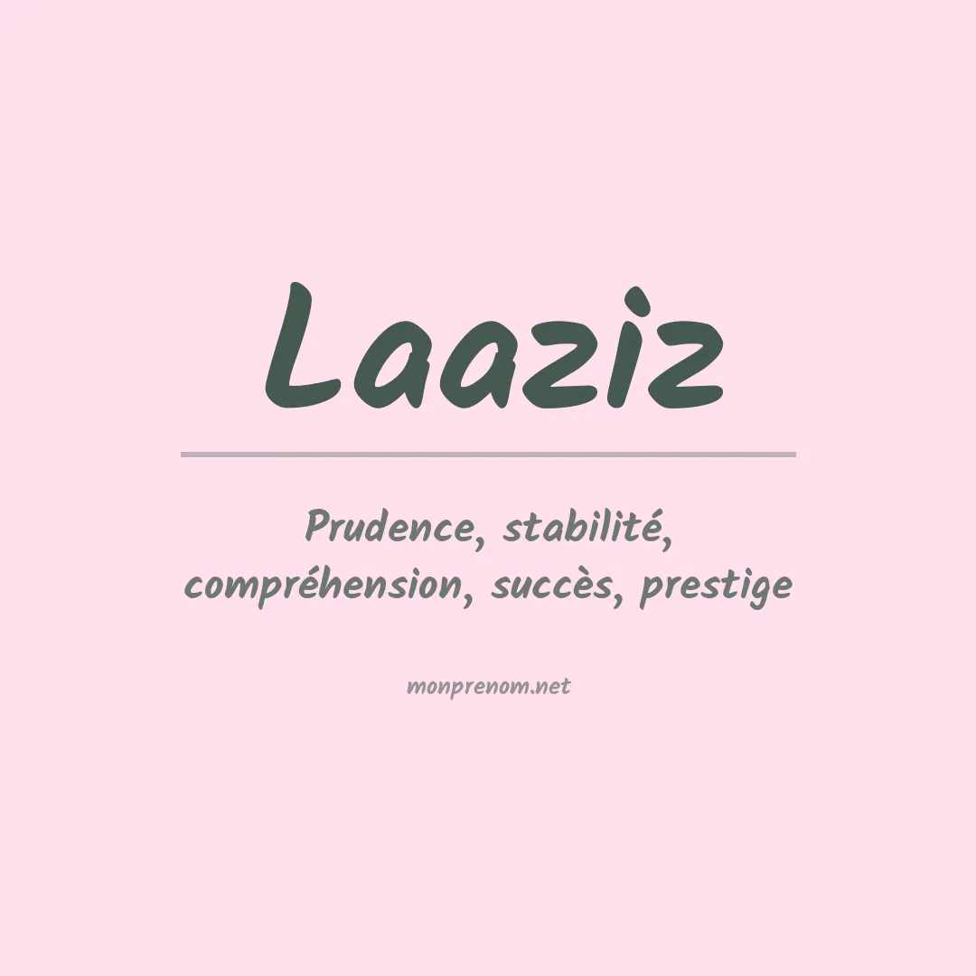 Signification du Prénom Laaziz Signification du Prénom Laaziz
