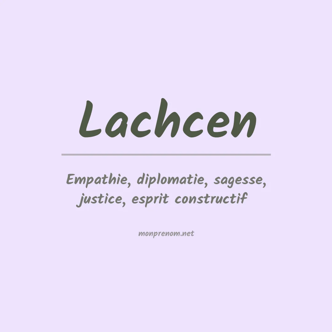 Signification du Prénom Lachcen