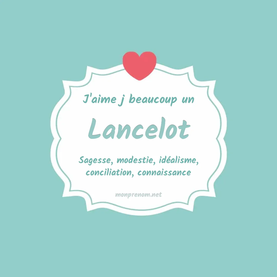j'aime beaucoup Lancelot