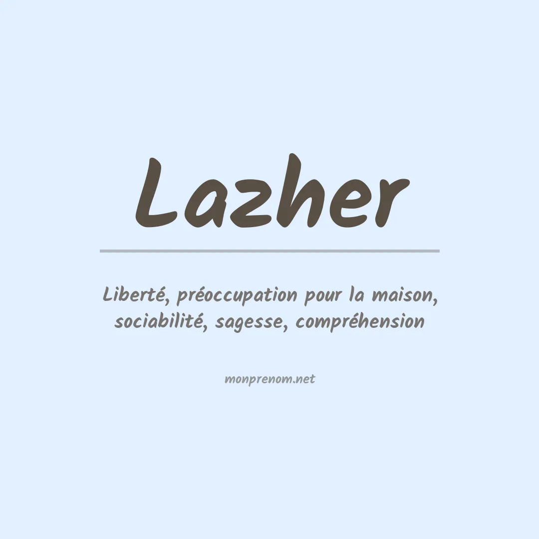 Signification du Prénom Lazher Signification du Prénom Lazher