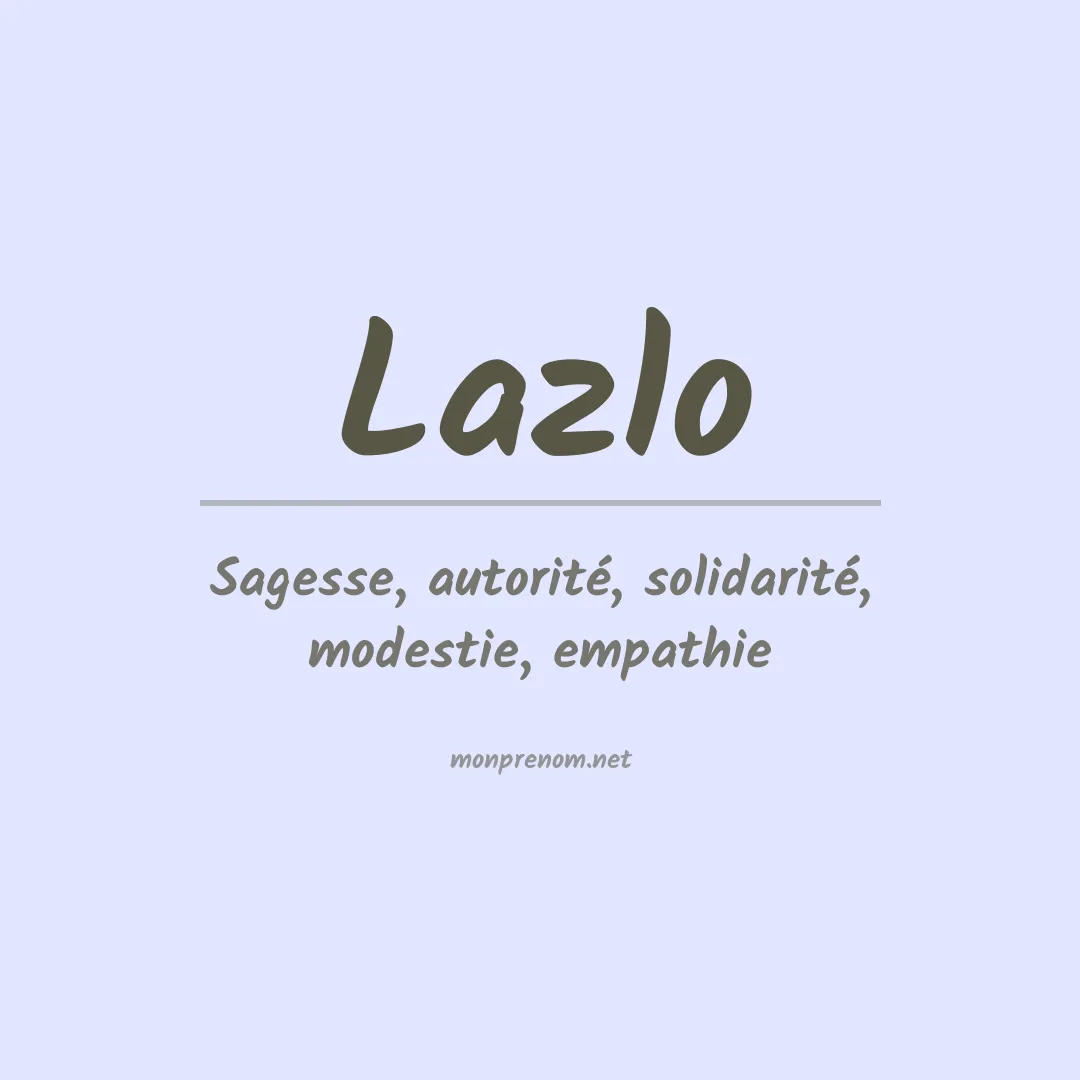 Signification du Prénom Lazlo Signification du Prénom Lazlo