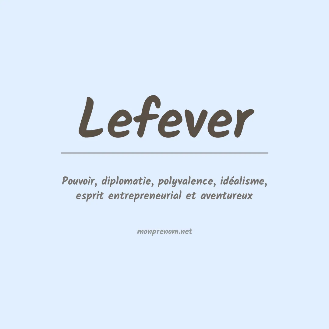 Signification du Prénom Lefever Signification du Prénom Lefever