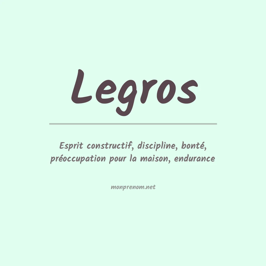 Signification du Prénom Legros