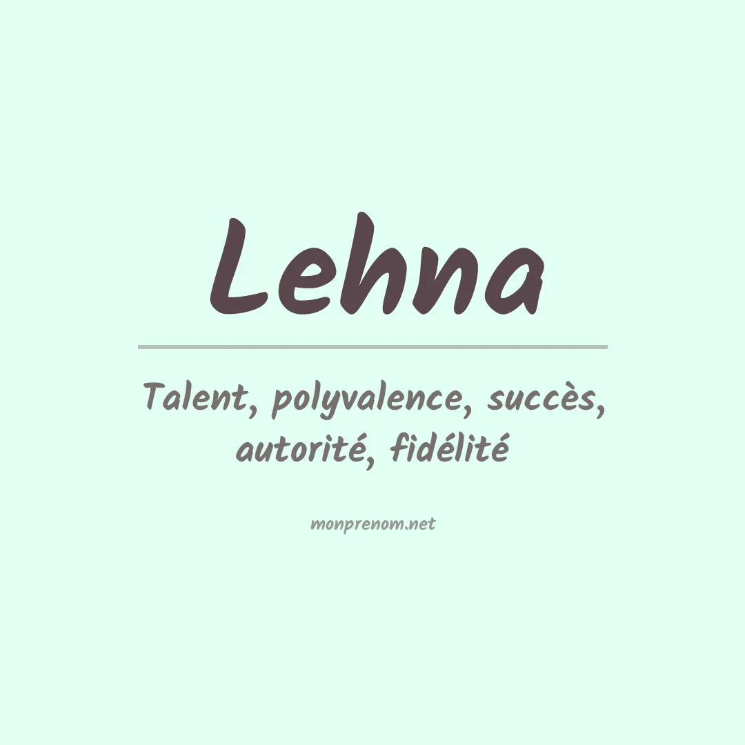 Signification du Prénom Lehna Signification du Prénom Lehna
