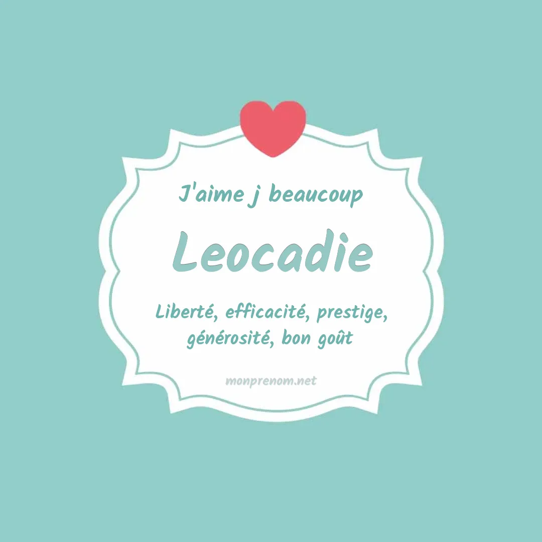 j'aime beaucoup Leocadie