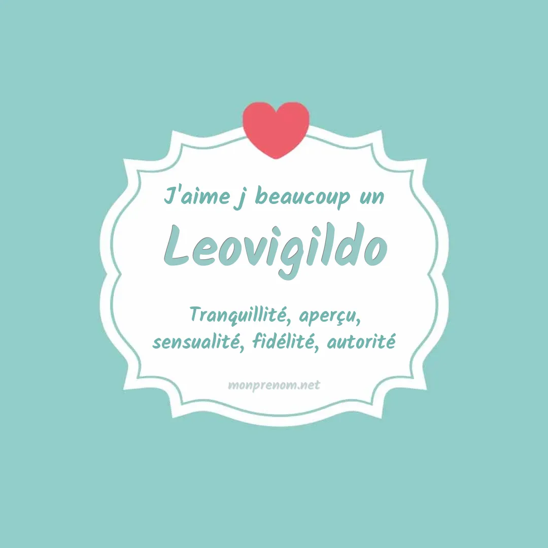 j'aime beaucoup Leovigildo