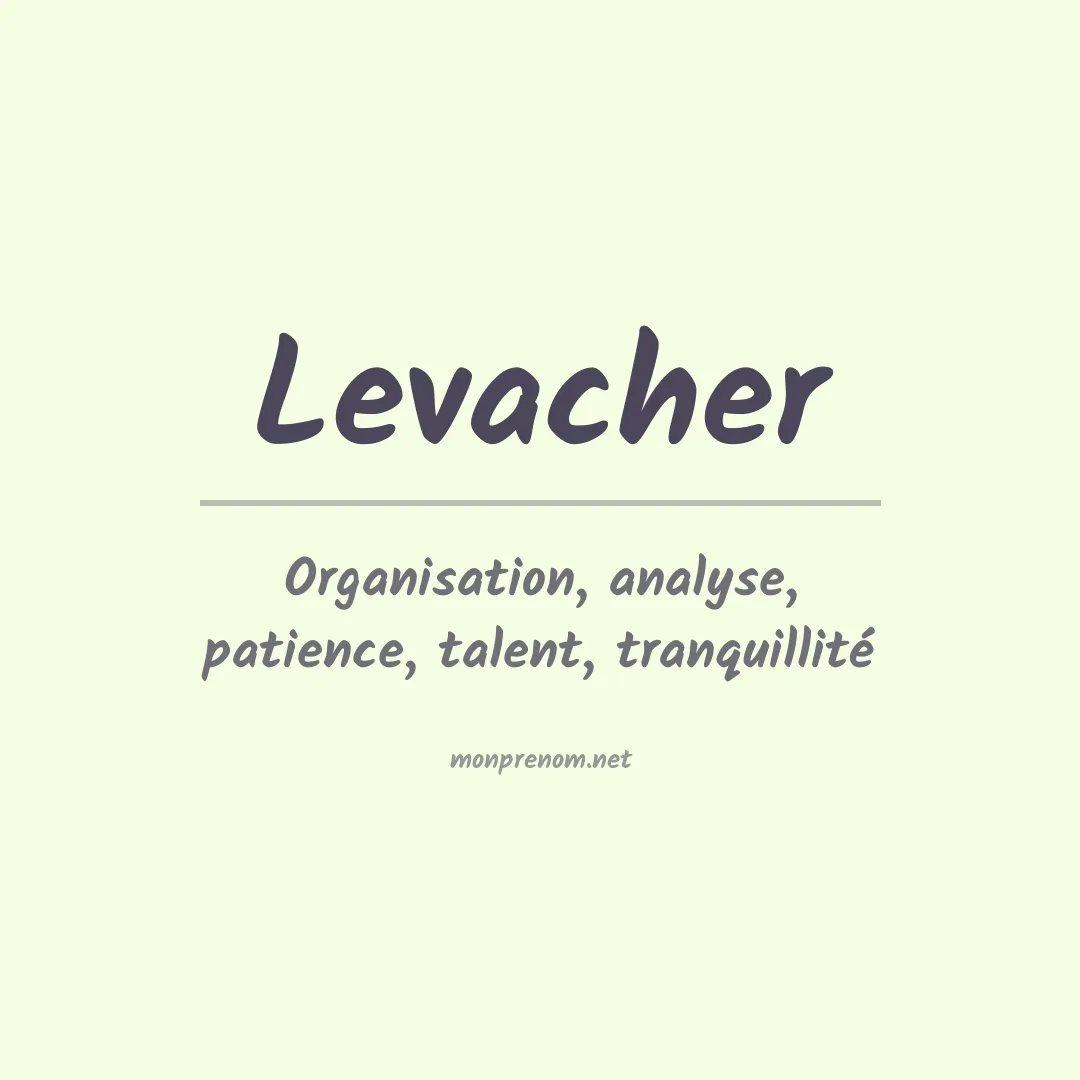 Signification du Prénom Levacher