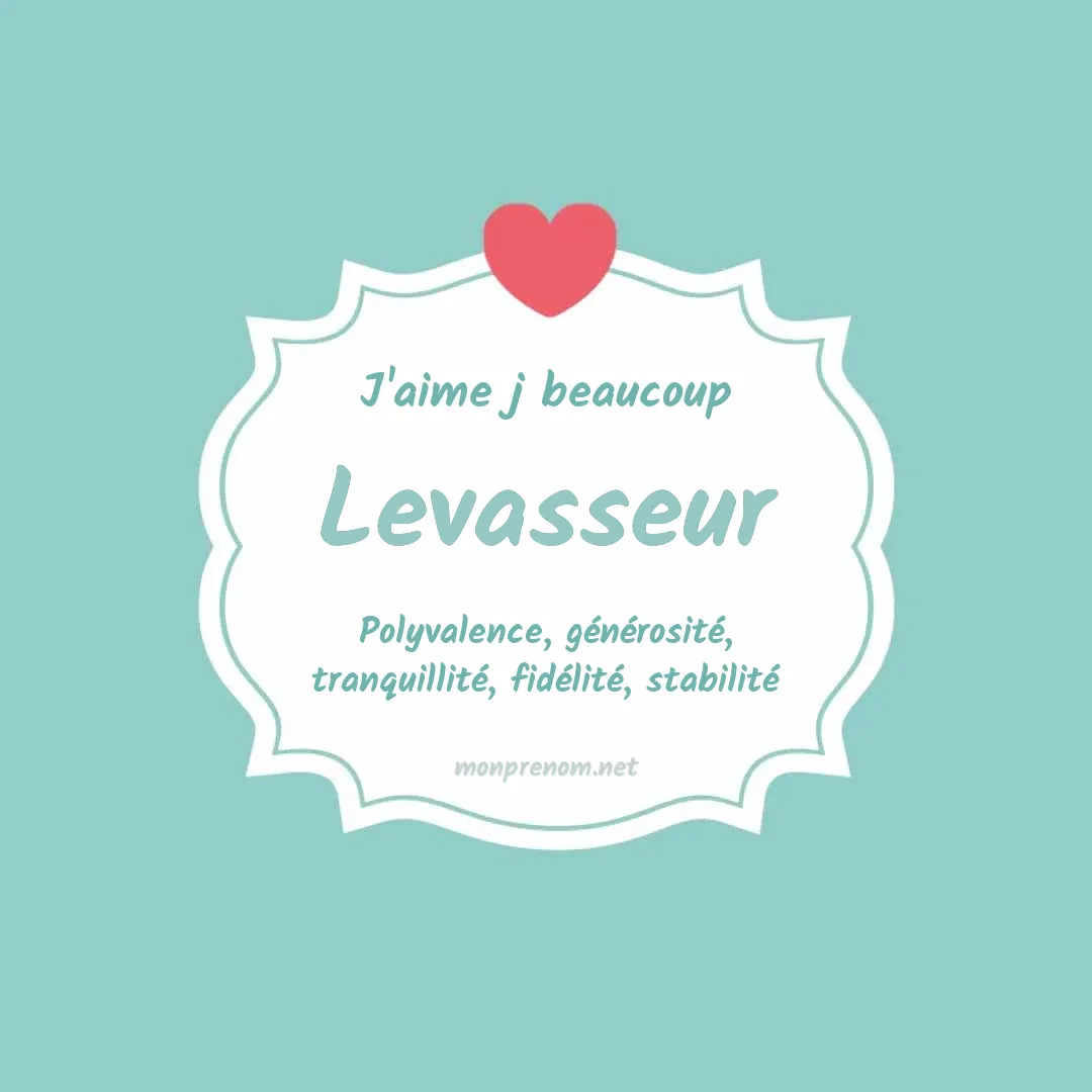 j'aime beaucoup Levasseur