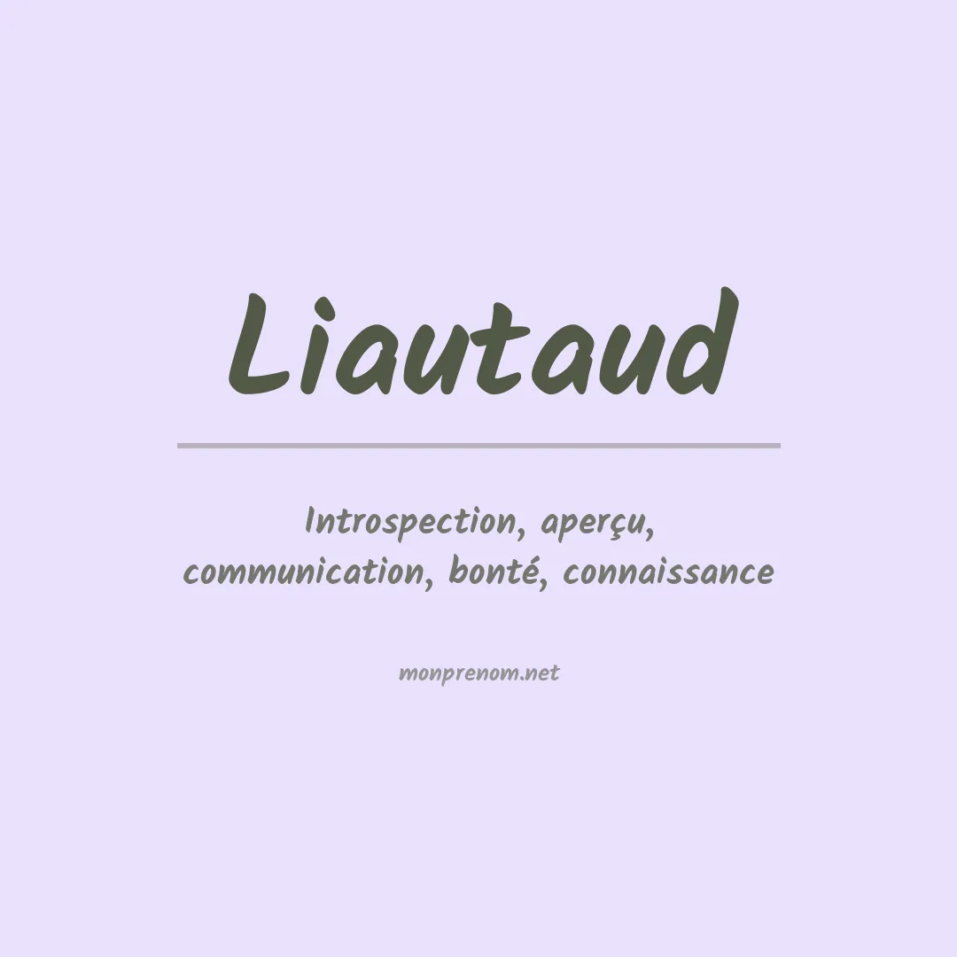 Signification du Prénom Liautaud Signification du Prénom Liautaud
