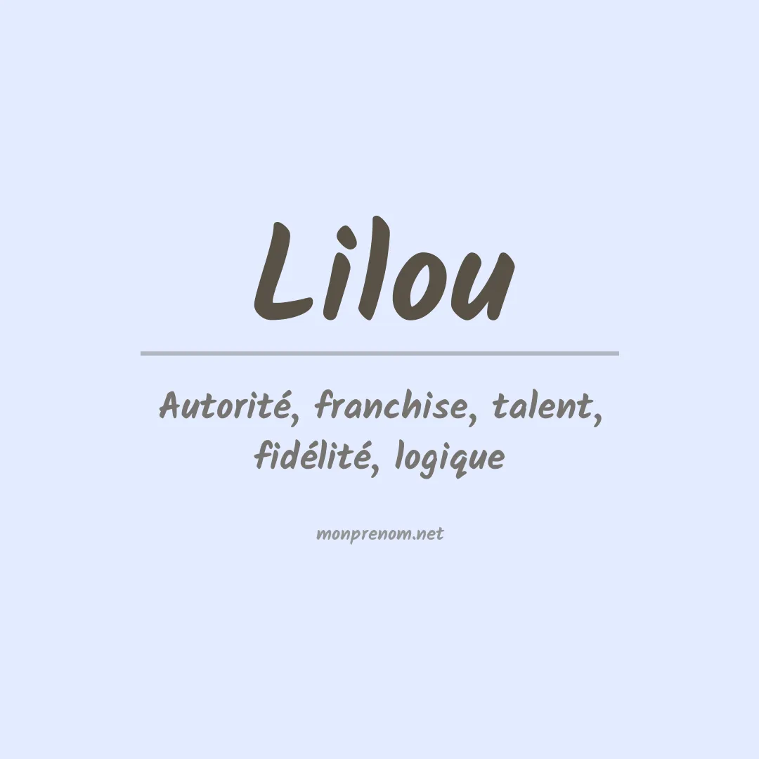 Signification du Prénom Lilou Signification du Prénom Lilou