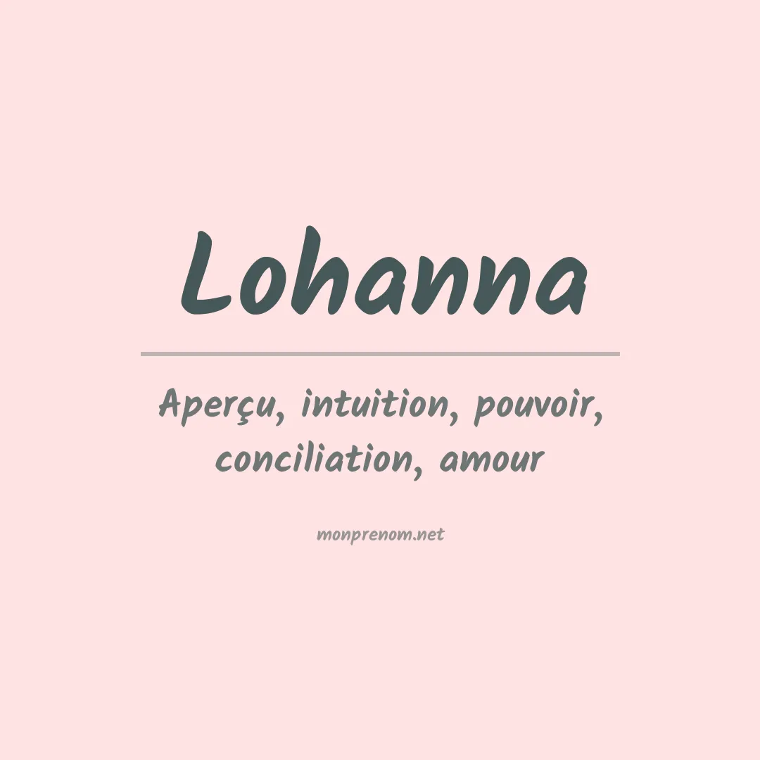 Signification du Prénom Lohanna Signification du Prénom Lohanna