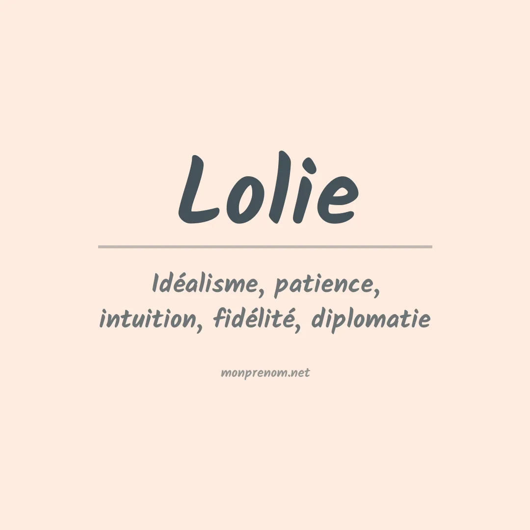 Signification du Prénom Lolie Signification du Prénom Lolie
