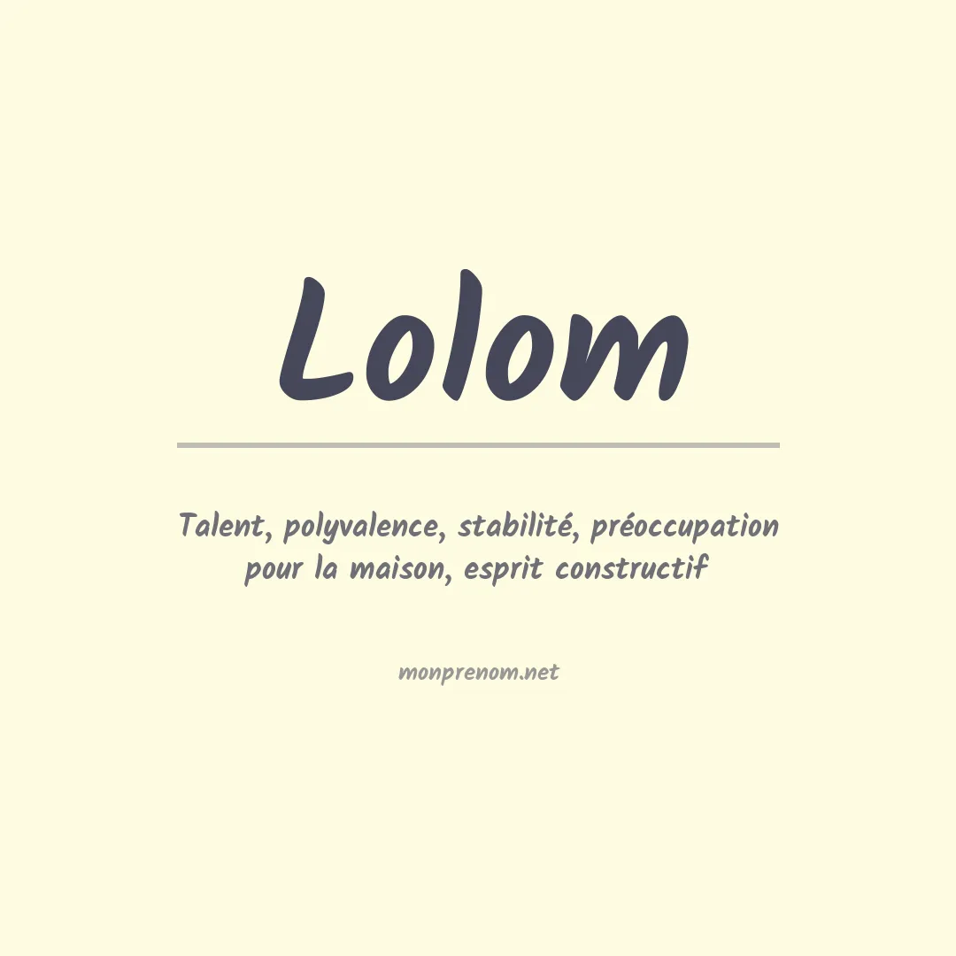 Signification du Prénom Lolom Signification du Prénom Lolom