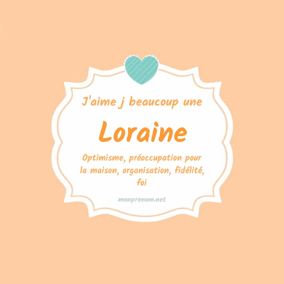 j'aime beaucoup Loraine