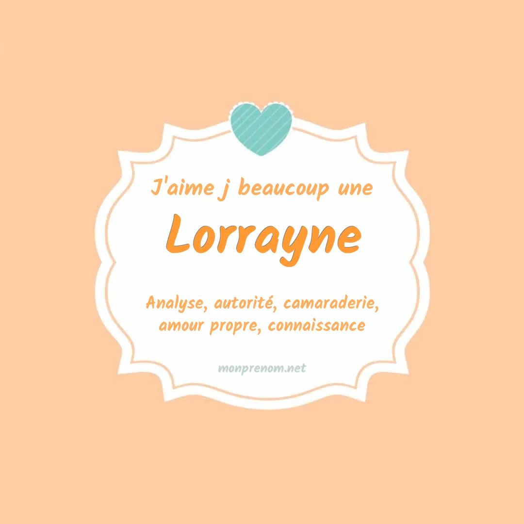 j'aime beaucoup Lorrayne