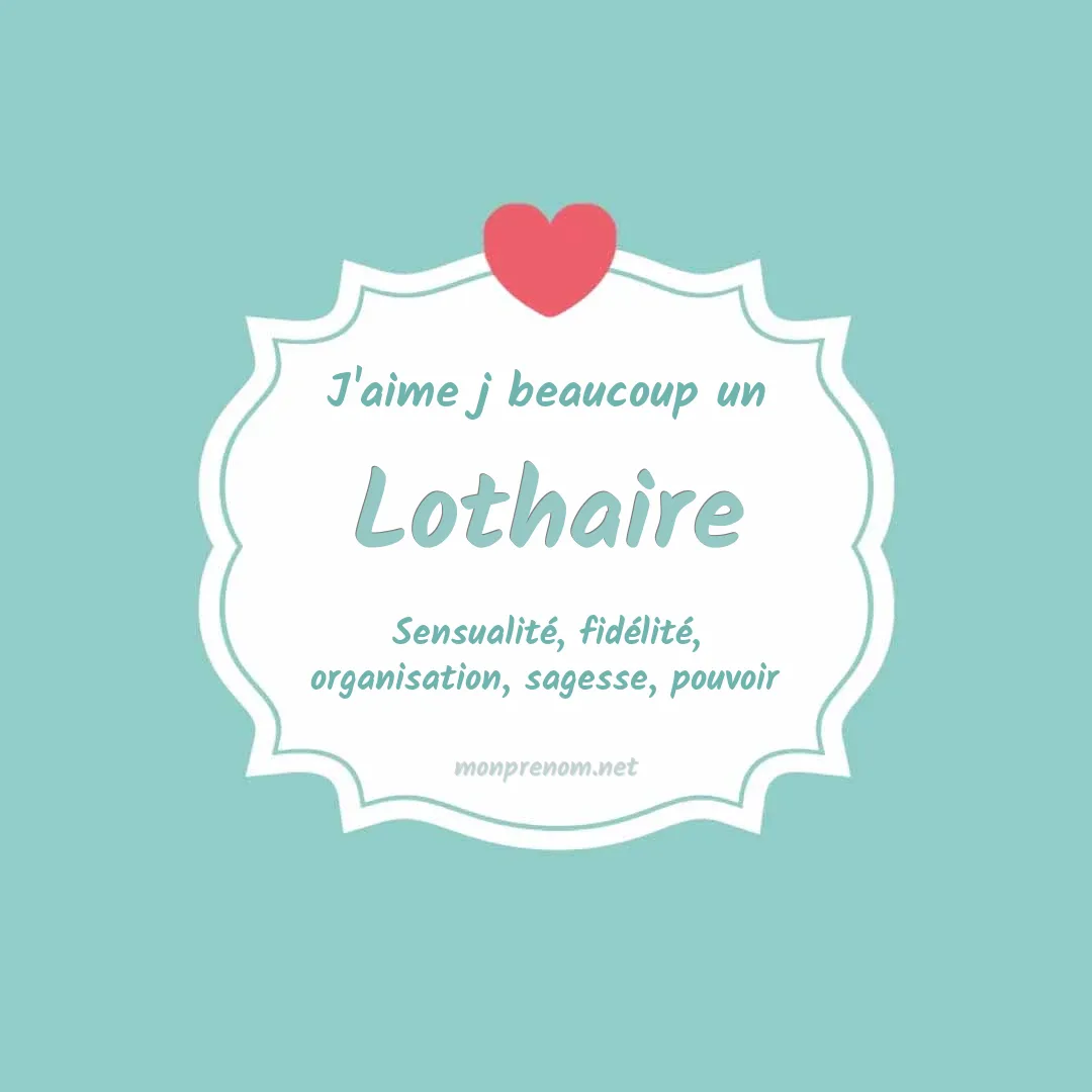 j'aime beaucoup Lothaire