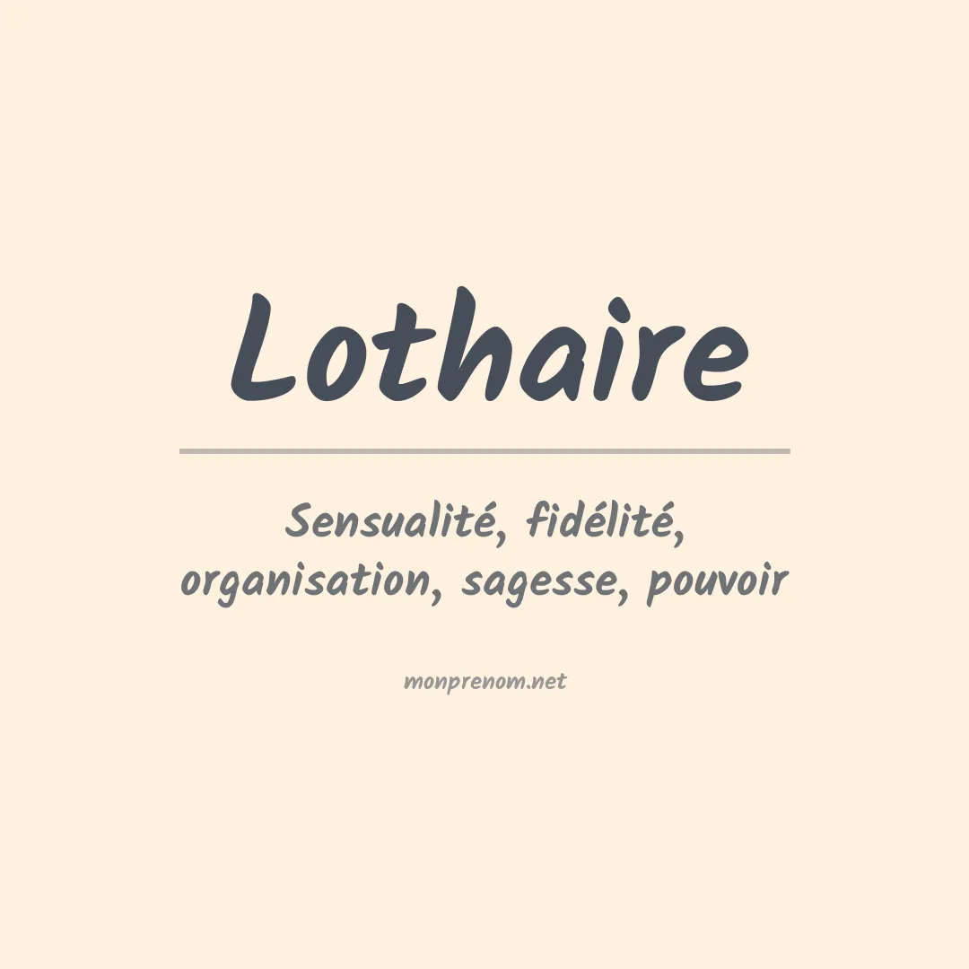 Signification du Prénom Lothaire Signification du Prénom Lothaire