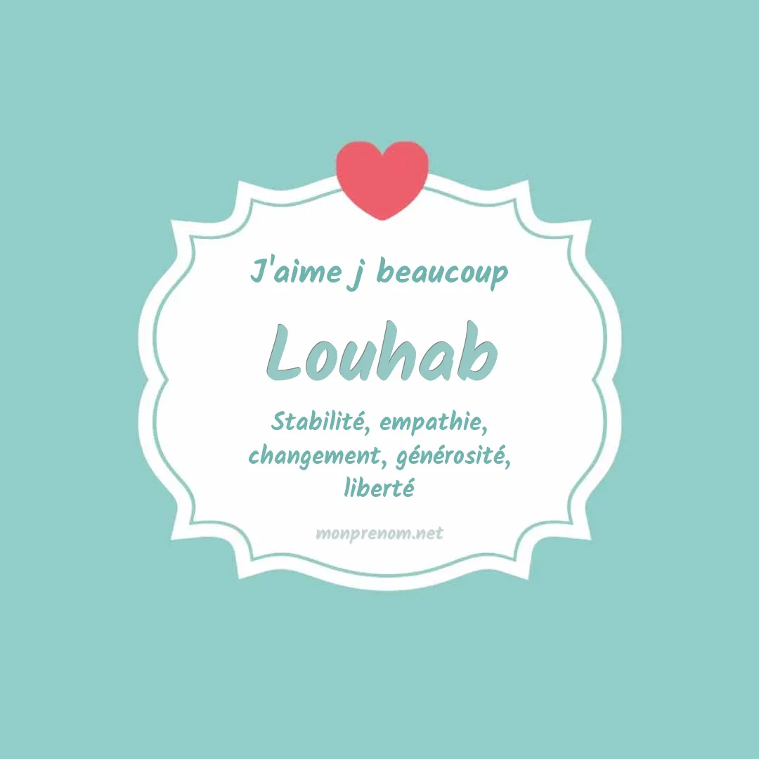 j'aime beaucoup Louhab