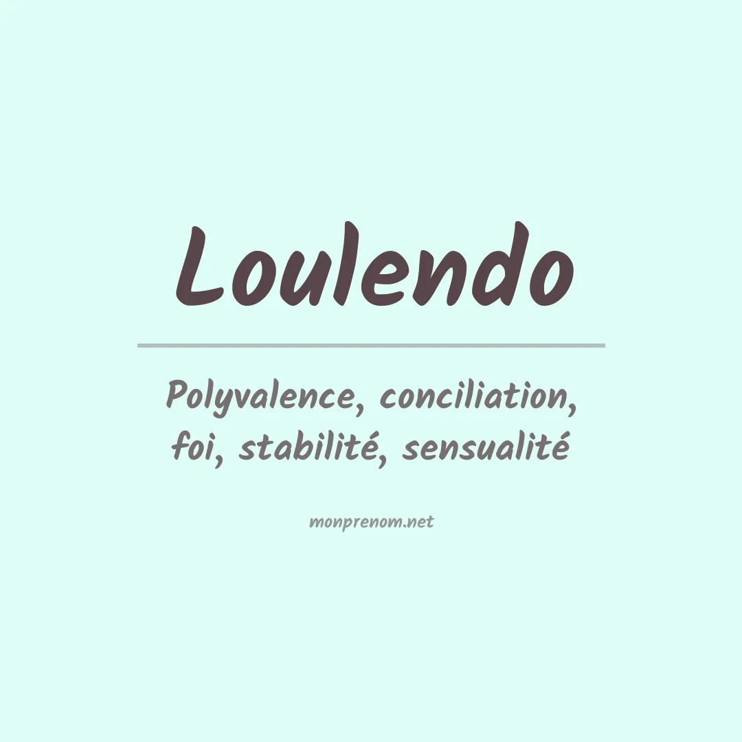 Signification du Prénom Loulendo Signification du Prénom Loulendo