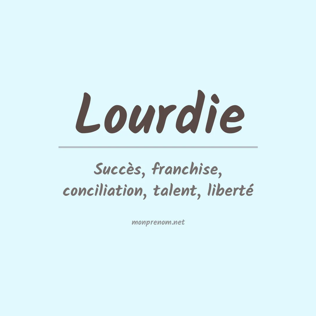 Signification du Prénom Lourdie Signification du Prénom Lourdie