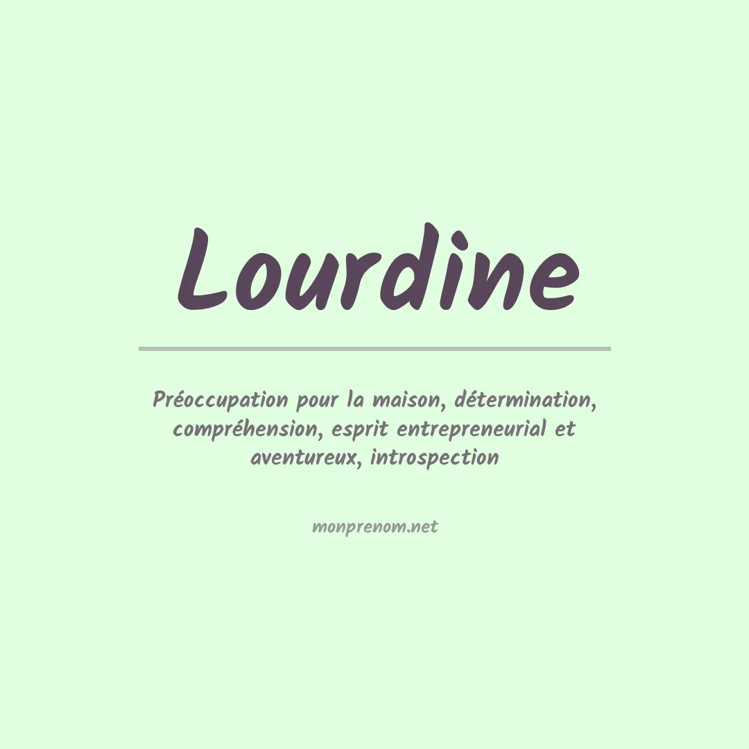 Signification du Prénom Lourdine Signification du Prénom Lourdine