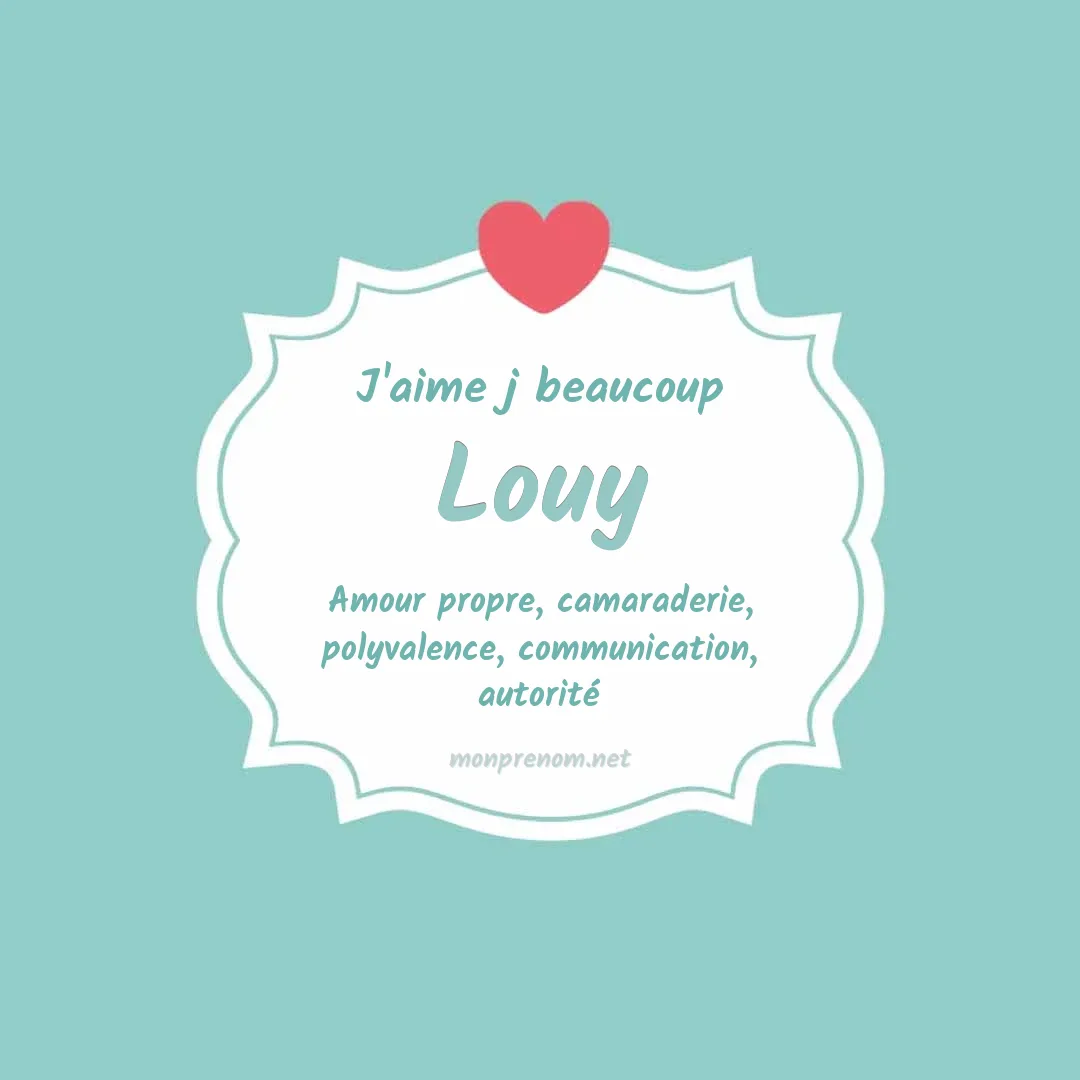 j'aime beaucoup Louy