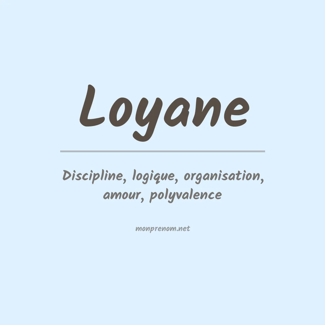 Signification du Prénom Loyane Signification du Prénom Loyane