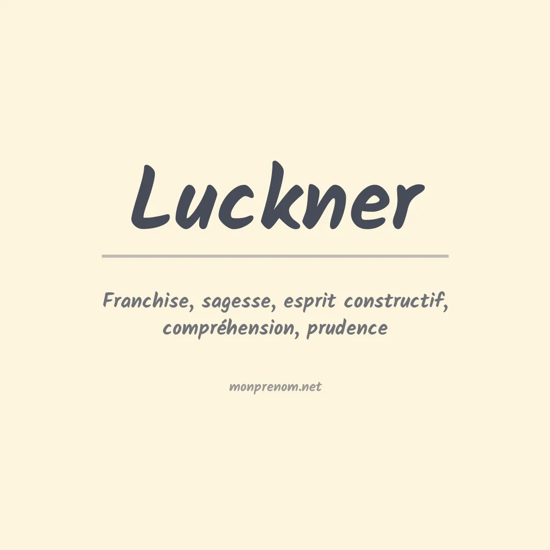 Signification du Prénom Luckner Signification du Prénom Luckner