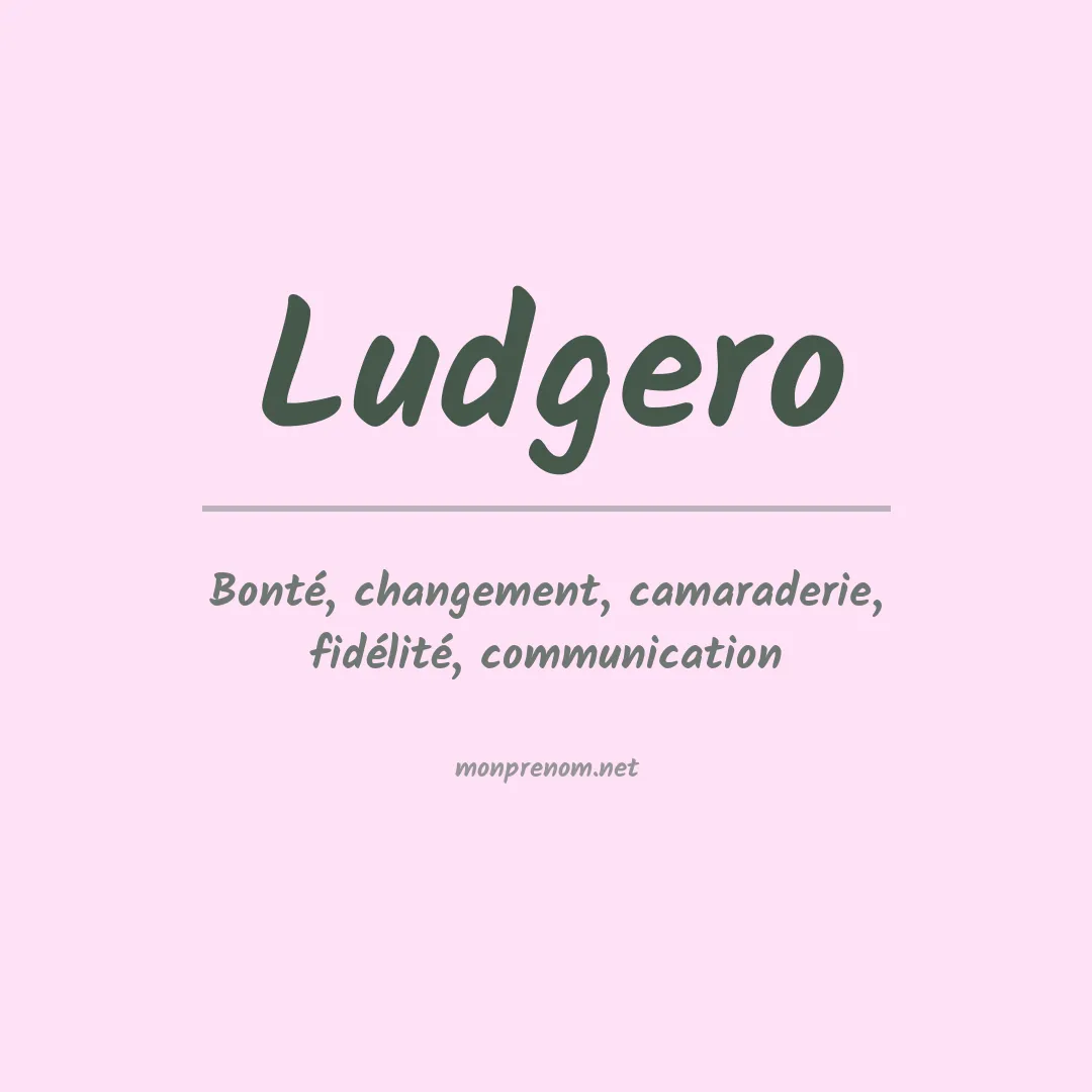 Signification du Prénom Ludgero