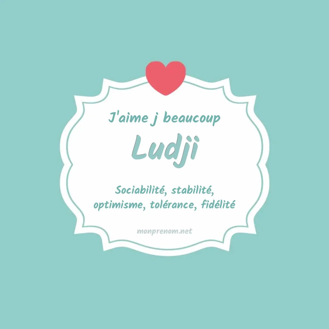 j'aime beaucoup Ludji