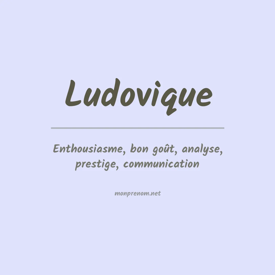 Signification du Prénom Ludovique Signification du Prénom Ludovique