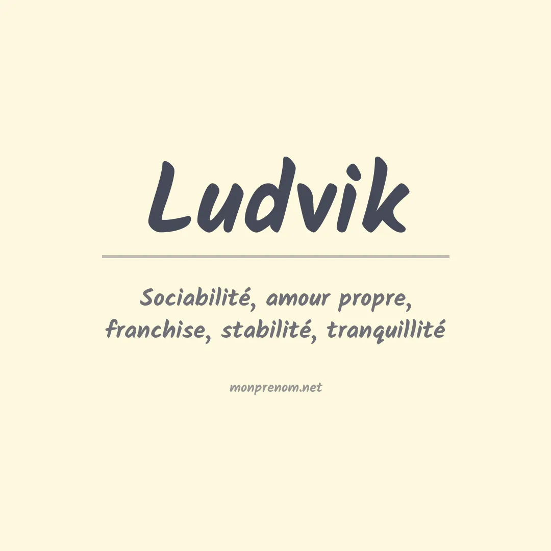 Signification du Prénom Ludvik